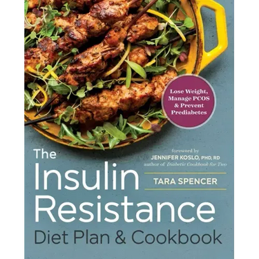 The Insulin Resistance Diet Plan & Cookbook: Lose Weight, Manage Pcos, and Prevent Prediabetes
