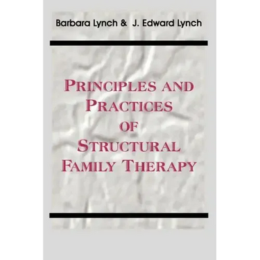 Principles and Practice of Structural Family Therapy