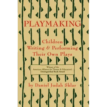 Playmaking: Children Writing & Performing Their Own Plays