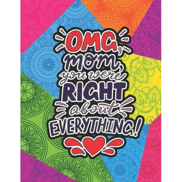 OMG Mom You Were Right About Everything: Mothers day gifts from Daughter Coloring Book (Mother's day gift Coloring Book)