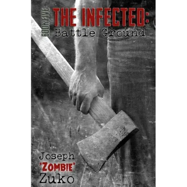 The Infected: Battle Ground (Book Five)