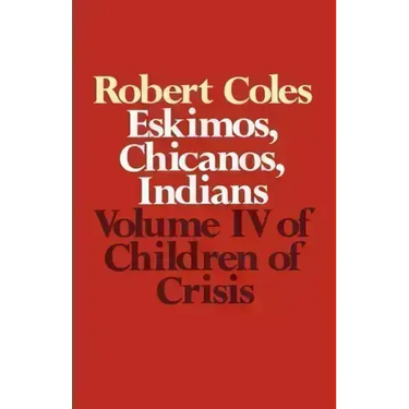 Children of Crisis - Volume 4: Eskimos, Chicanos & Indians