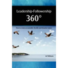 Leadership - Followership 360: How to Create Accountable, Flexible and Dynamic Teams