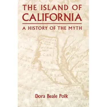 The Island of California: A History of the Myth