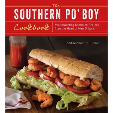 Southern Po' Boy Cookbook: Mouthwatering Sandwich Recipes from the Heart of New Orleans