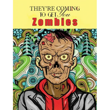Zombies, They're Coming To Get You: Adult Coloring Book