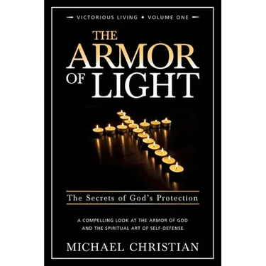 The Armor of Light: The Secrets of God's Protection