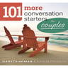 101 More Conversation Starters for Couples