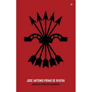 José Antonio Primo de Rivera, Anthology of Speeches and Quotes