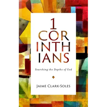 First Corinthians: Searching the Depths of God