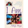I Am: A Collection of Inspiring Short Stories for Teenage Girls