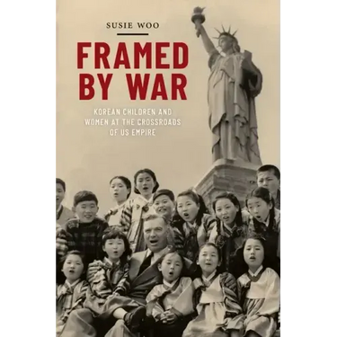 Framed by War: Korean Children and Women at the Crossroads of Us Empire
