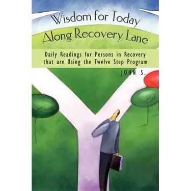 Wisdom for Today Along Recovery Lane: Daily Readings for Persons in Recovery That Are Using the Twelve Step Program