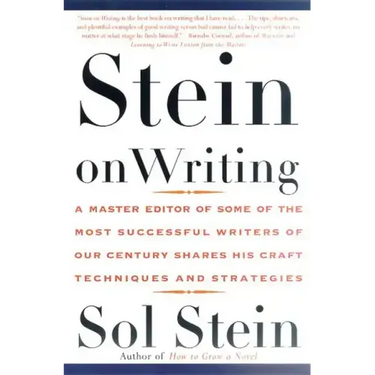 Stein on Writing: A Master Editor of Some of the Most Successful Writers of Our Century Shares His Craft Techniques and Strategies