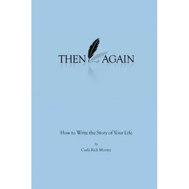 Then Again: How to Write the Story of Your Life