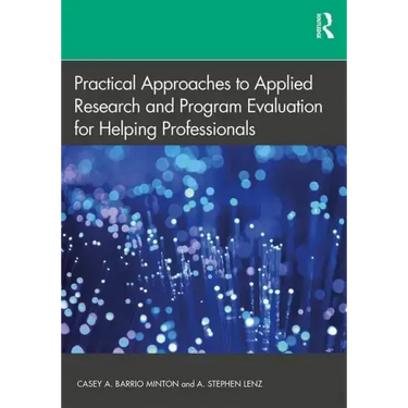 Practical Approaches to Applied Research and Program Evaluation for Helping Professionals
