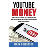 Youtube Money: How To Create a Channel, Build an Audience and Make Passive Income on YouTube With Proven Video Marketing Techniques