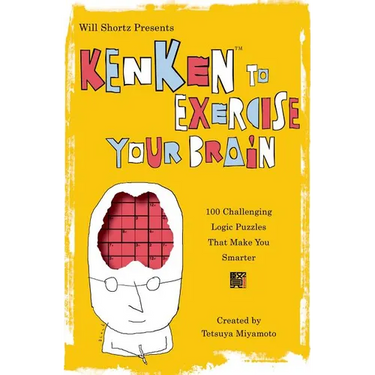 Will Shortz Presents Kenken to Exercise Your Brain: 100 Challenging Logic Puzzles That Make You Smarter