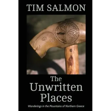 The Unwritten Places: Wanderings in the Mountains of Northern Greece