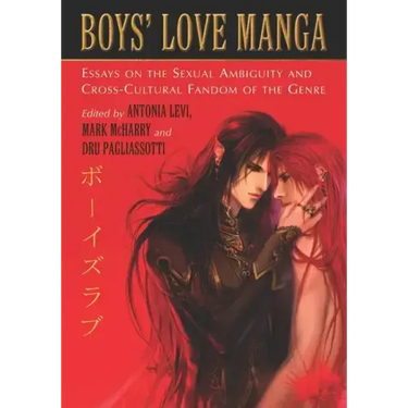 Boys' Love Manga: Essays on the Sexual Ambiguity and Cross-Cultural Fandom of the Genre