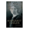 Margaret Sanger - An Autobiography: A Fight for a Birth Control