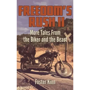 Freedom's Rush II: More Tales from the Biker and the Beast