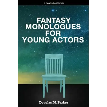 Fantasy Monologues for Young Actors: 52 High-Quality Monologues for Kids & Teens