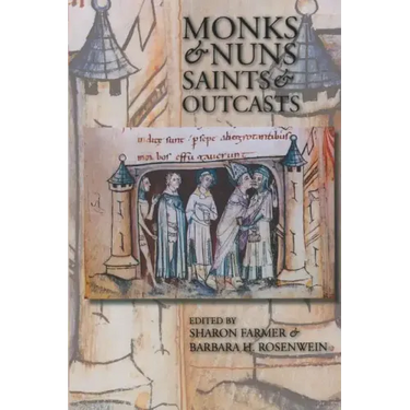 Monks & Nuns, Saints & Outcasts: Religion in Medieval Society Essays in Honor of Lester K. Little
