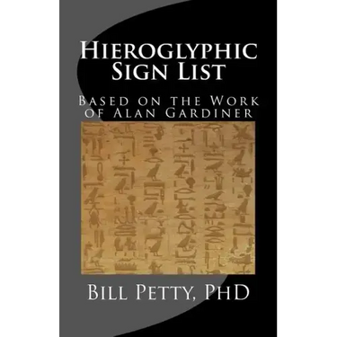 Hieroglyphic Sign List: Based on the Work of Alan Gardiner
