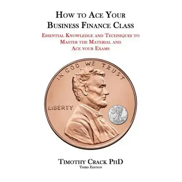 How to Ace Your Business Finance Class: Essential Knowledge and Techniques to Master the Material and Ace Your Exams