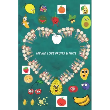 My Kid Love Fruits & Nuts.: Learn the types of fruits and nuts in a funny way for children.