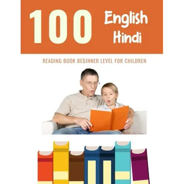100 English - Hindi Reading Book Beginner Level for Children: Practice Reading Skills for child toddlers preschool kindergarten and kids