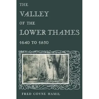The Valley of the Lower Thames 1640 to 1850