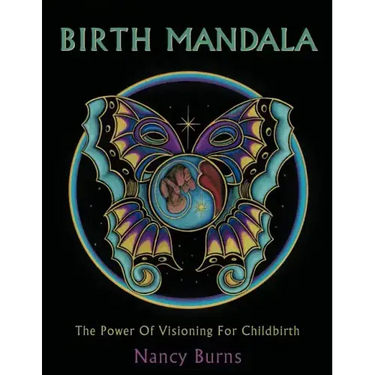 Birth Mandala: The Power Of Visioning For Childbirth