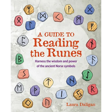 A Guide to Reading the Runes: Harness the Wisdom and Power of the Ancient Norse Symbols