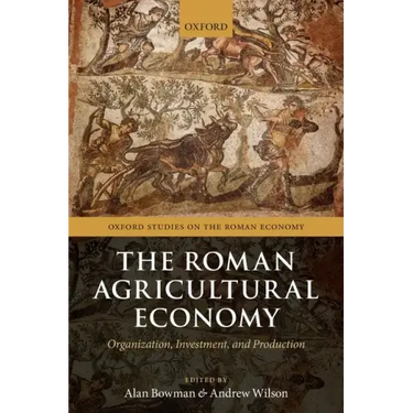 Roman Agricultural Economy: Organization, Investment, and Production