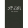 War, Chaos, and History