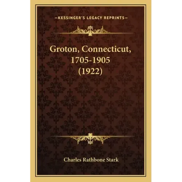 Groton, Connecticut, 1705-1905 (1922)