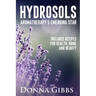 Hydrosols: Aromatherapy's Emerging Star: Includes recipes for health, home and beauty