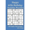 Happy 60th Birthday Sudoku Puzzles: 150 classic 9x9 puzzles