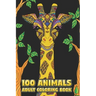 100 Animals Adult Coloring Book: Stress Relieving Designs to Color, Relax and Unwind (Coloring Books for Adults) 6 x 9 100 pages