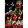 Tarnishing of the Badge: What's Going on with Law Enforcement? An Insider's Perspective