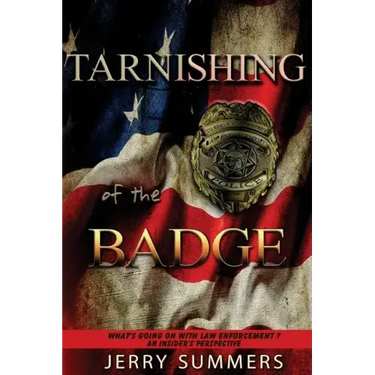 Tarnishing of the Badge: What's Going on with Law Enforcement? An Insider's Perspective