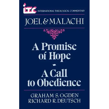 A Promise of Hope--A Call to Obedience: A Commentary on the Books of Joel and Malachi