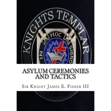 Asylum Ceremonies and Tactics: Manual for Knights Templar