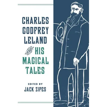 Charles Godfrey Leland and His Magical Tales