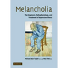Melancholia: The Diagnosis, Pathophysiology and Treatment of Depressive Illness