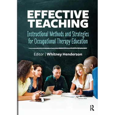 Effective Teaching: Instructional Methods and Strategies for Occupational Therapy Education