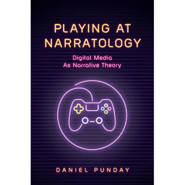 Playing at Narratology: Digital Media as Narrative Theory