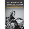 Julia Wedgwood, the Unexpected Victorian: The Life and Writing of a Remarkable Female Intellectual